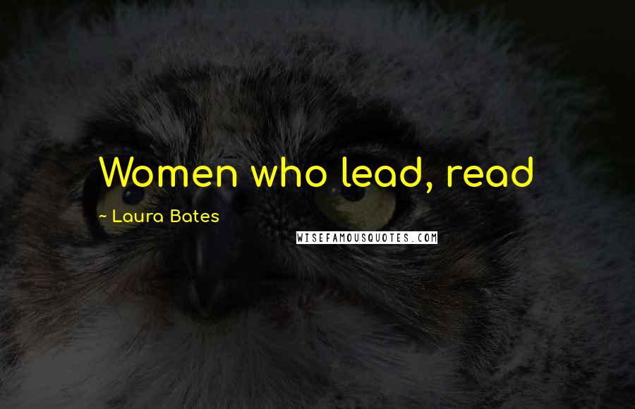 Laura Bates Quotes: Women who lead, read