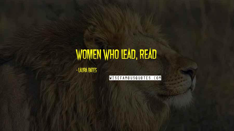 Laura Bates Quotes: Women who lead, read