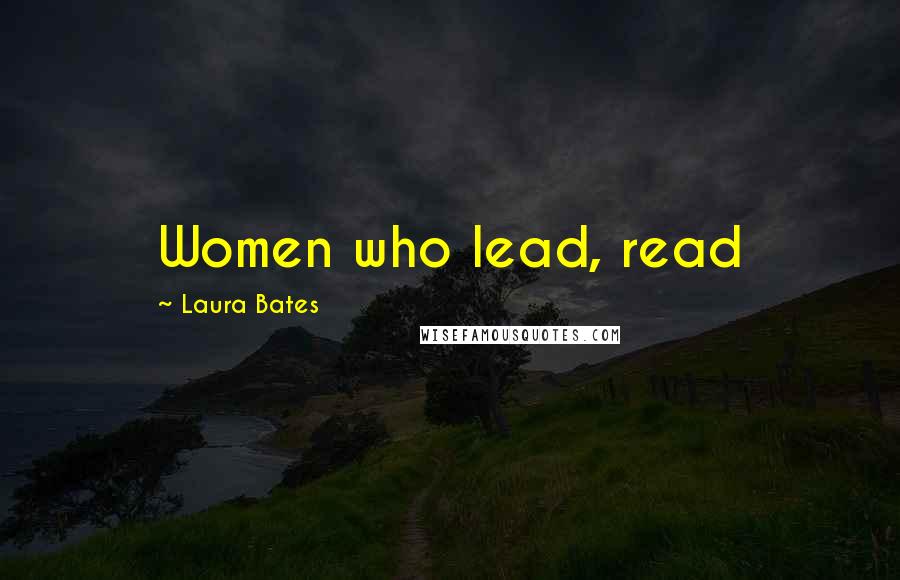 Laura Bates Quotes: Women who lead, read