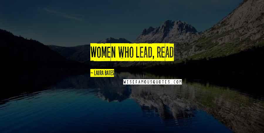 Laura Bates Quotes: Women who lead, read