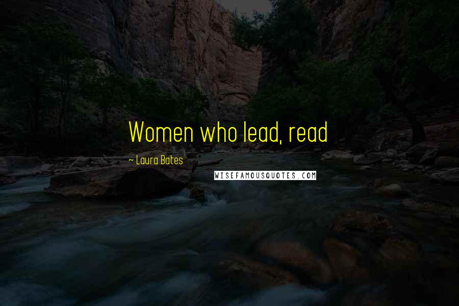 Laura Bates Quotes: Women who lead, read