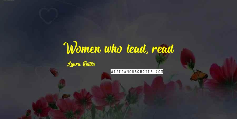 Laura Bates Quotes: Women who lead, read