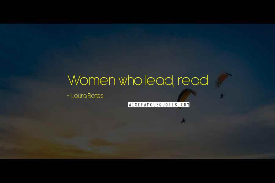 Laura Bates Quotes: Women who lead, read