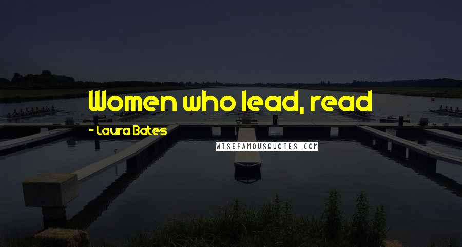 Laura Bates Quotes: Women who lead, read
