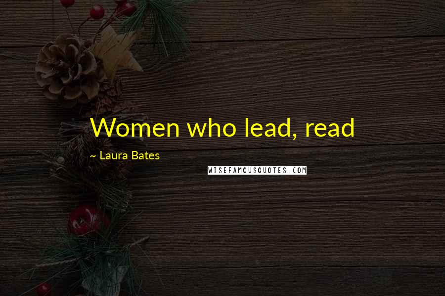 Laura Bates Quotes: Women who lead, read