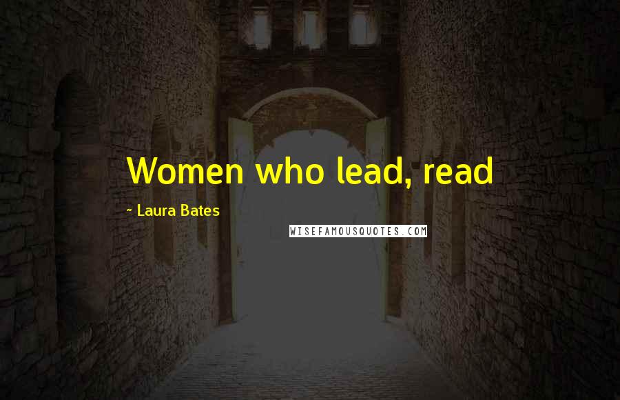 Laura Bates Quotes: Women who lead, read