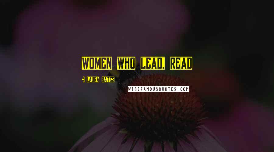 Laura Bates Quotes: Women who lead, read