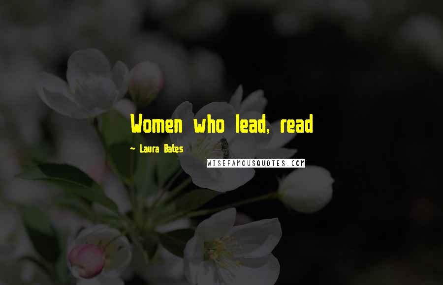 Laura Bates Quotes: Women who lead, read