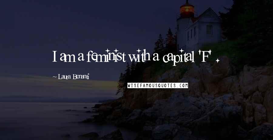 Laura Benanti Quotes: I am a feminist with a capital 'F' .