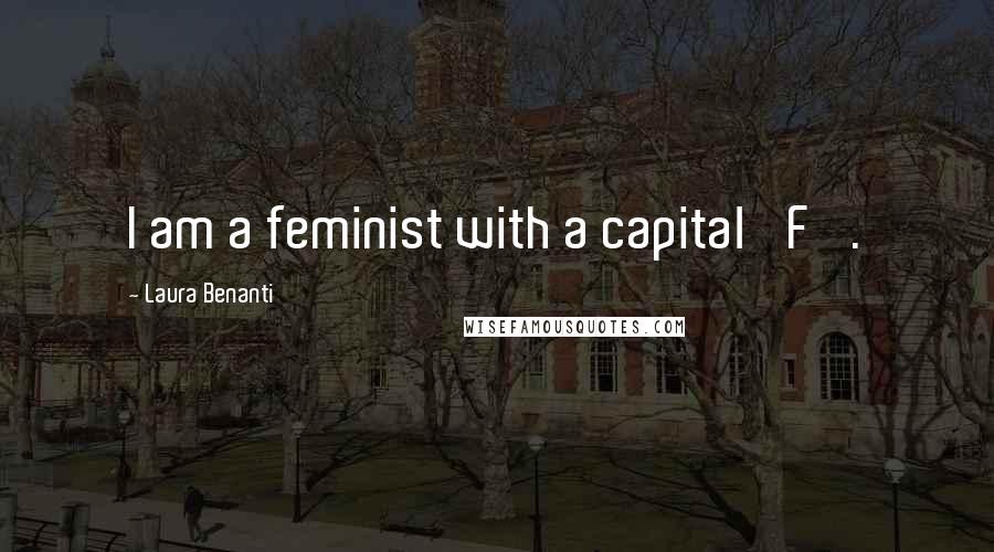 Laura Benanti Quotes: I am a feminist with a capital 'F' .