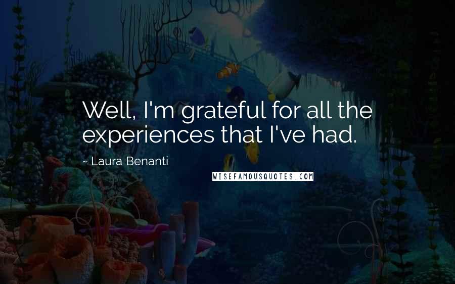 Laura Benanti Quotes: Well, I'm grateful for all the experiences that I've had.