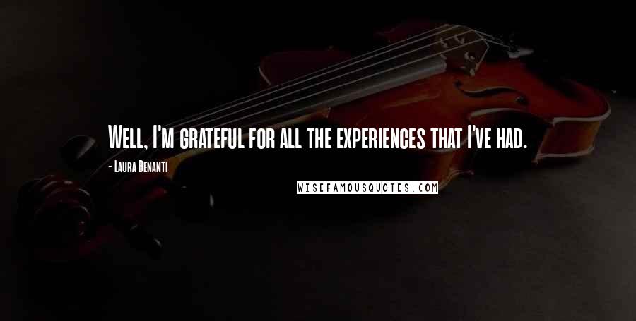 Laura Benanti Quotes: Well, I'm grateful for all the experiences that I've had.