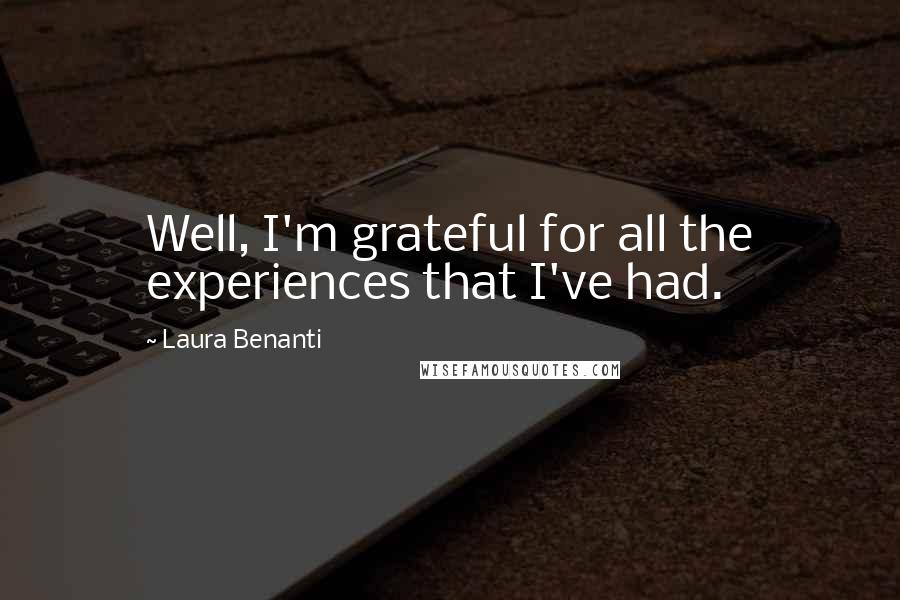 Laura Benanti Quotes: Well, I'm grateful for all the experiences that I've had.