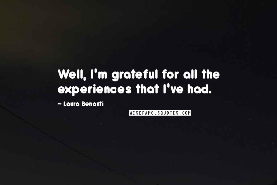 Laura Benanti Quotes: Well, I'm grateful for all the experiences that I've had.
