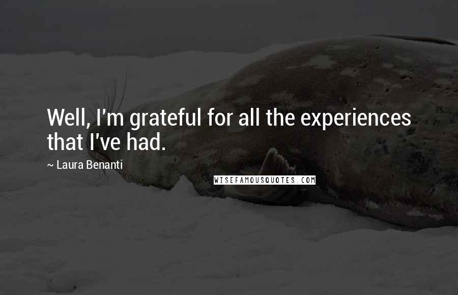 Laura Benanti Quotes: Well, I'm grateful for all the experiences that I've had.