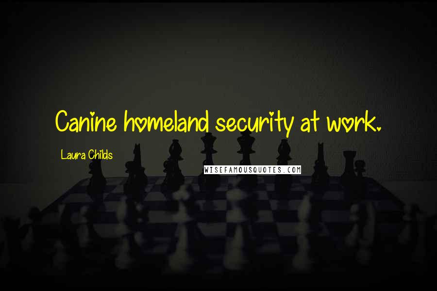 Laura Childs Quotes: Canine homeland security at work.