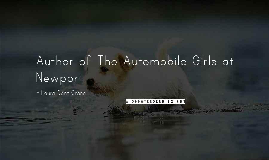 Laura Dent Crane Quotes: Author of The Automobile Girls at Newport,