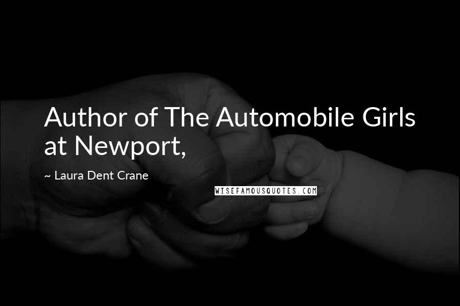 Laura Dent Crane Quotes: Author of The Automobile Girls at Newport,