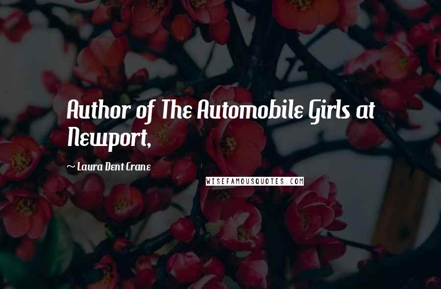 Laura Dent Crane Quotes: Author of The Automobile Girls at Newport,