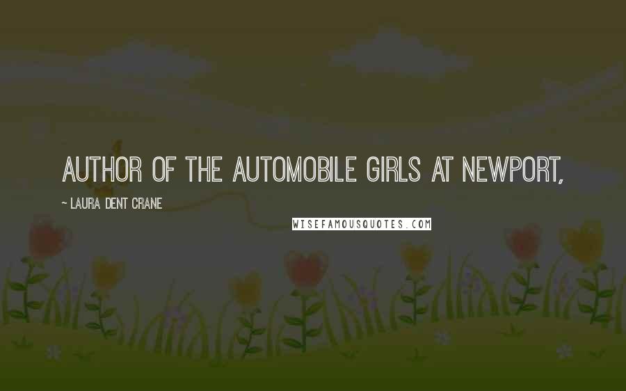 Laura Dent Crane Quotes: Author of The Automobile Girls at Newport,