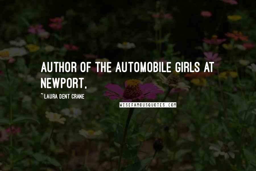 Laura Dent Crane Quotes: Author of The Automobile Girls at Newport,