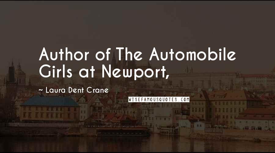 Laura Dent Crane Quotes: Author of The Automobile Girls at Newport,