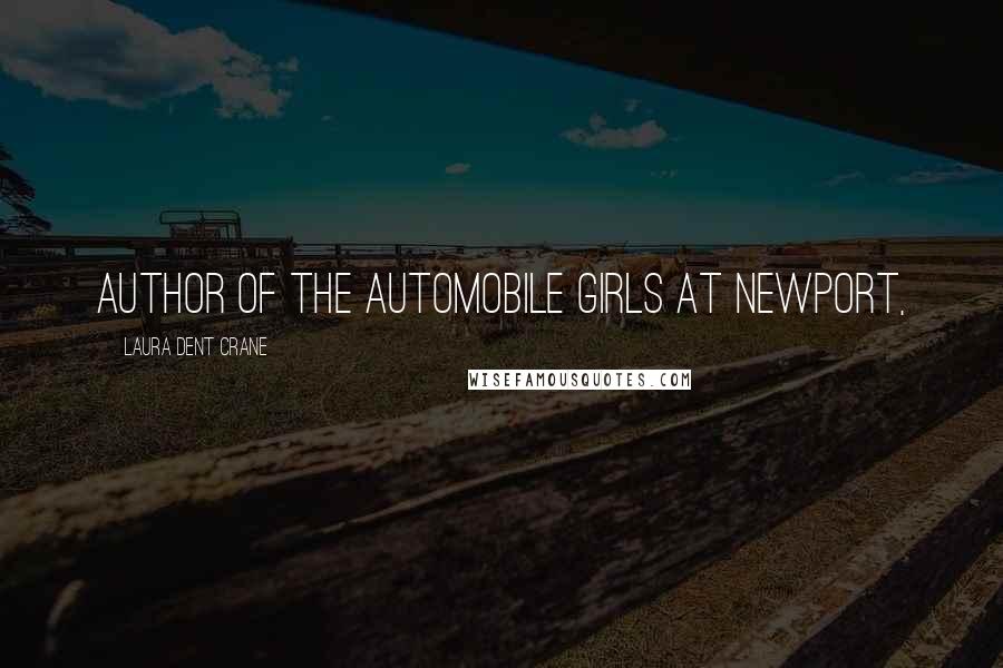 Laura Dent Crane Quotes: Author of The Automobile Girls at Newport,