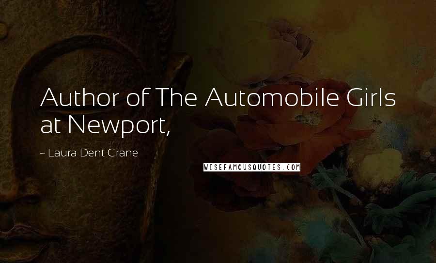 Laura Dent Crane Quotes: Author of The Automobile Girls at Newport,