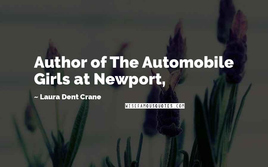 Laura Dent Crane Quotes: Author of The Automobile Girls at Newport,