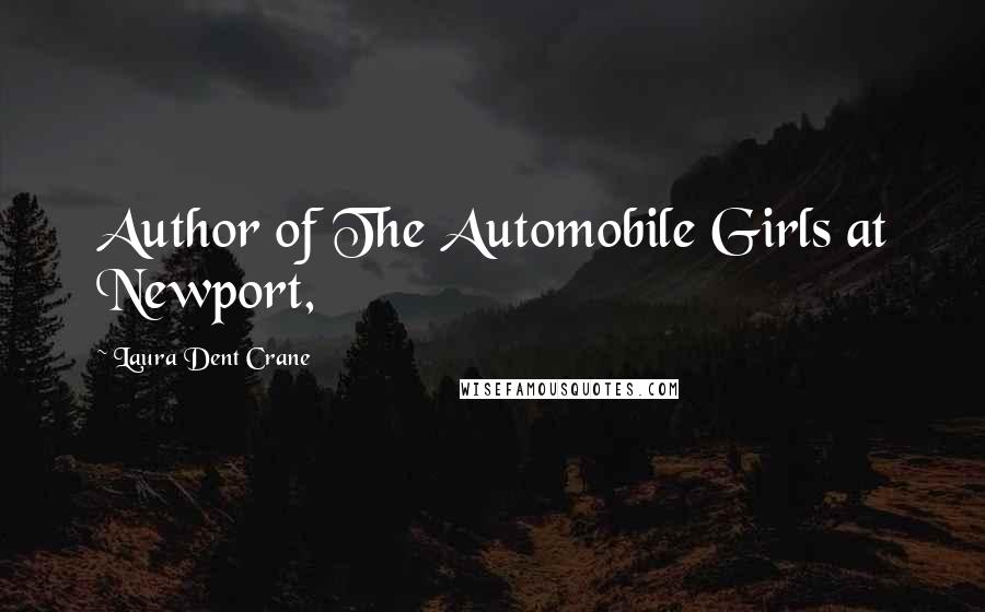 Laura Dent Crane Quotes: Author of The Automobile Girls at Newport,