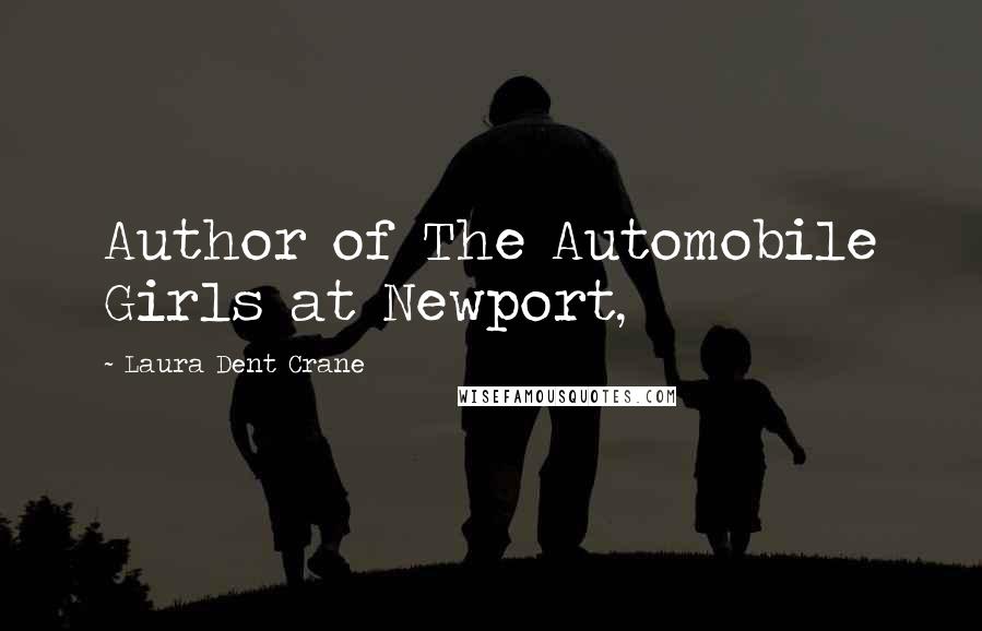 Laura Dent Crane Quotes: Author of The Automobile Girls at Newport,