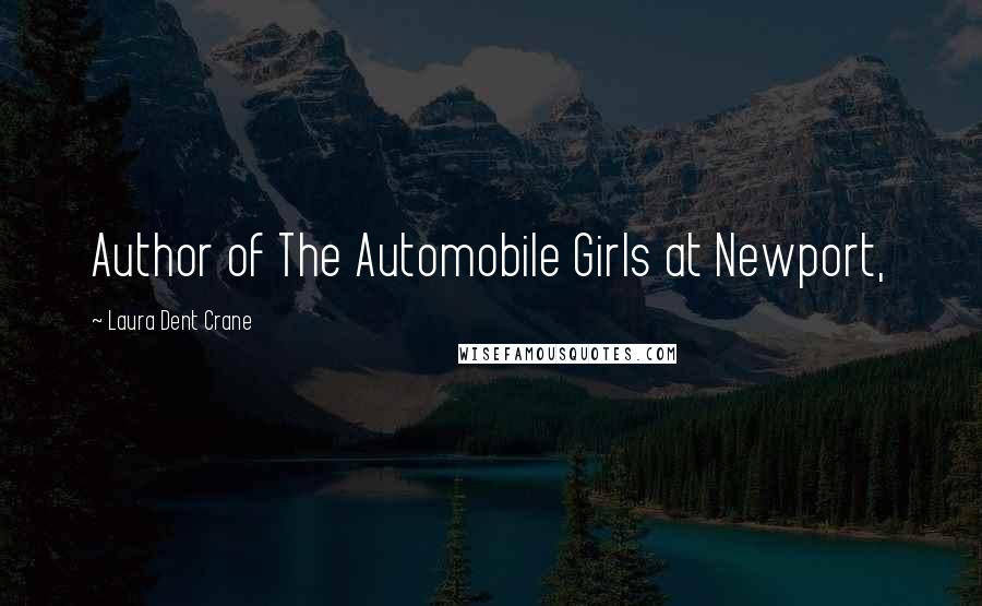 Laura Dent Crane Quotes: Author of The Automobile Girls at Newport,