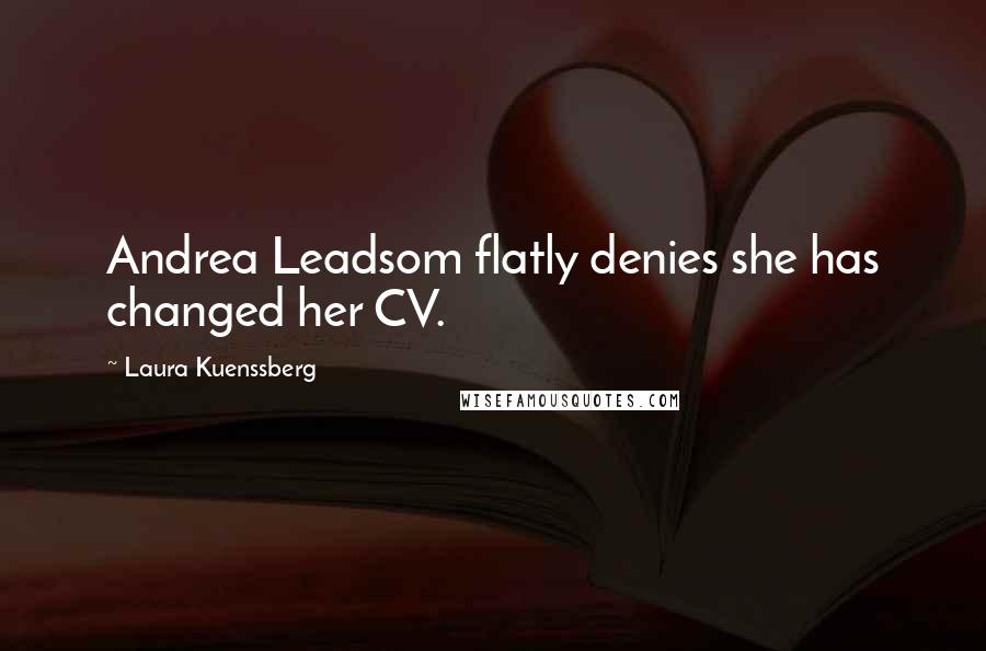 Laura Kuenssberg Quotes: Andrea Leadsom flatly denies she has changed her CV.