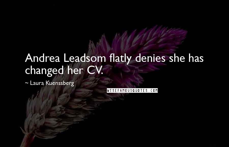 Laura Kuenssberg Quotes: Andrea Leadsom flatly denies she has changed her CV.