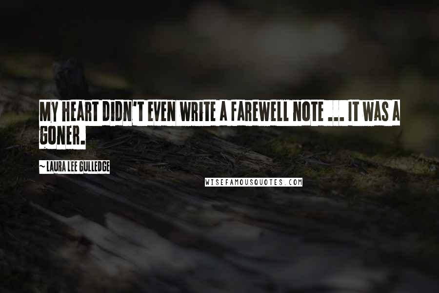 Laura Lee Gulledge Quotes: My heart didn't even write a farewell note ... It was a goner.