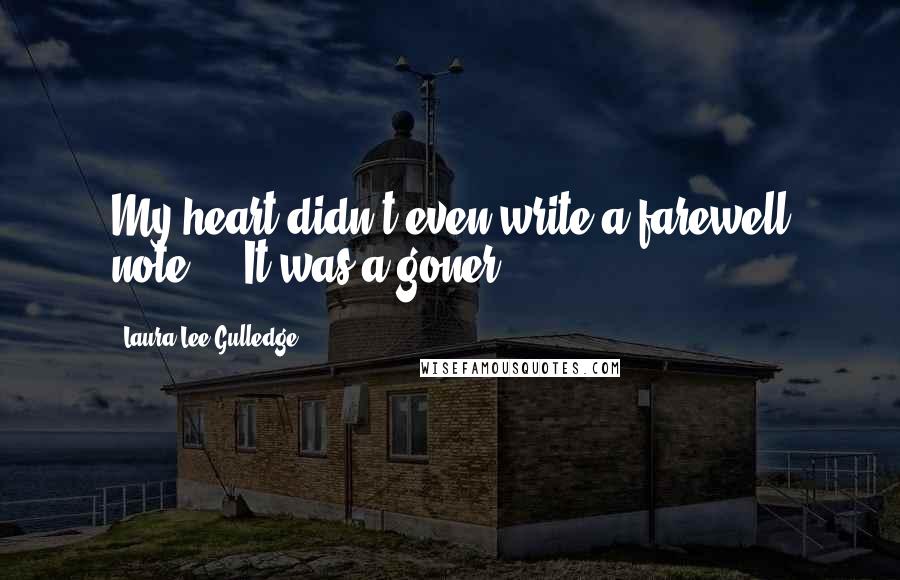 Laura Lee Gulledge Quotes: My heart didn't even write a farewell note ... It was a goner.