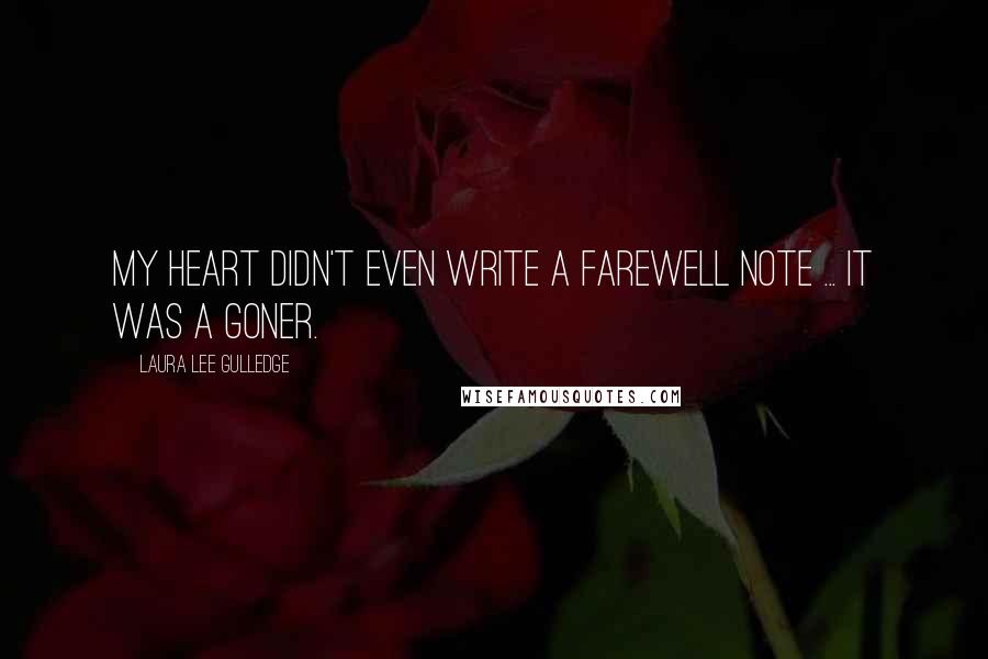 Laura Lee Gulledge Quotes: My heart didn't even write a farewell note ... It was a goner.