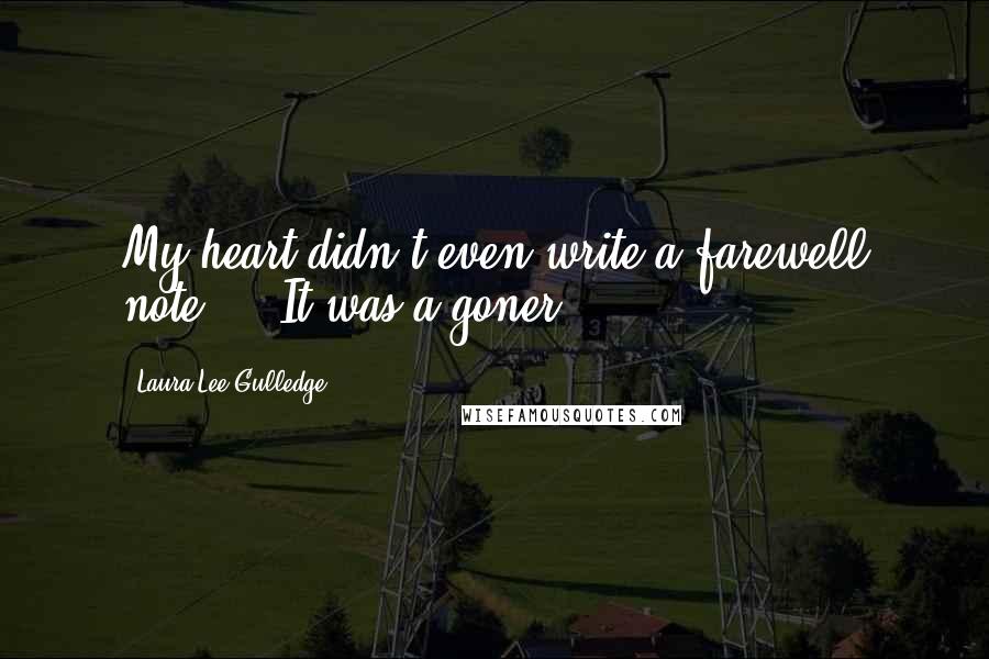Laura Lee Gulledge Quotes: My heart didn't even write a farewell note ... It was a goner.