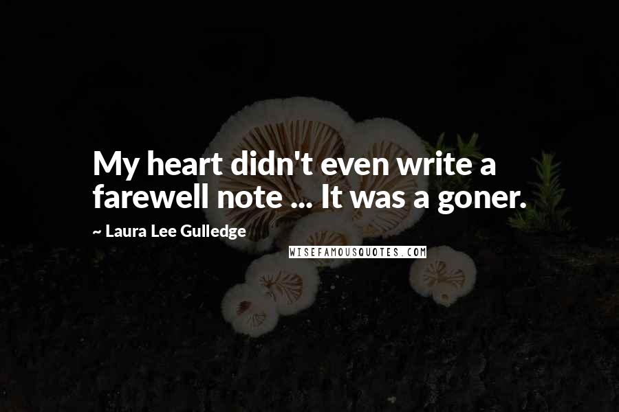 Laura Lee Gulledge Quotes: My heart didn't even write a farewell note ... It was a goner.