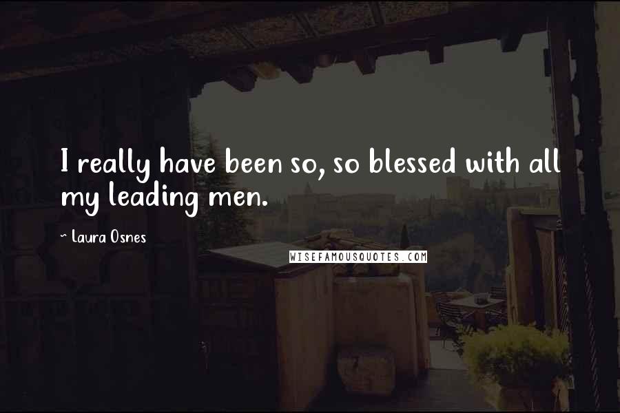 Laura Osnes Quotes: I really have been so, so blessed with all my leading men.