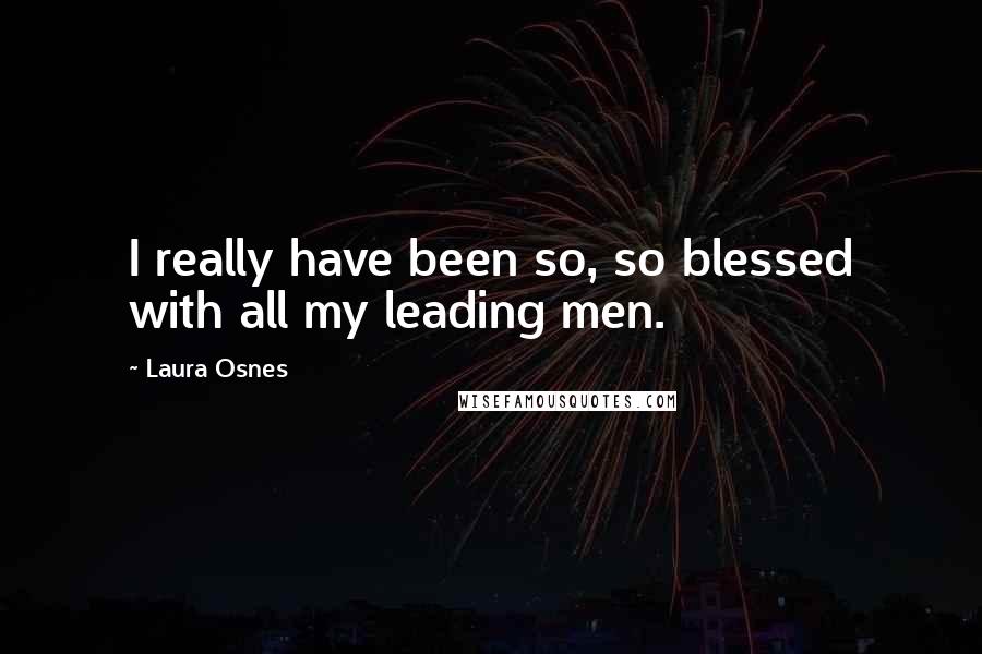 Laura Osnes Quotes: I really have been so, so blessed with all my leading men.