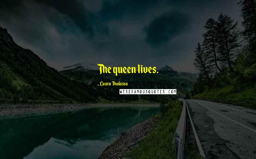 Laura Thalassa Quotes: The queen lives.