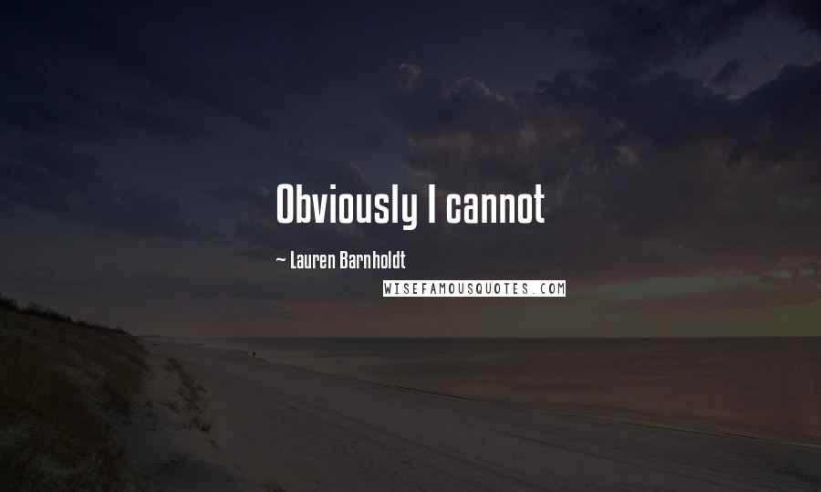 Lauren Barnholdt Quotes: Obviously I cannot