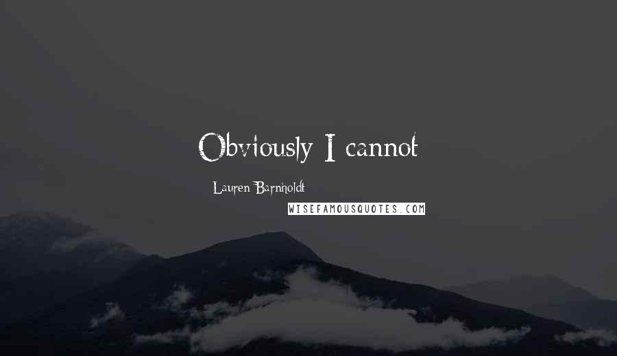 Lauren Barnholdt Quotes: Obviously I cannot