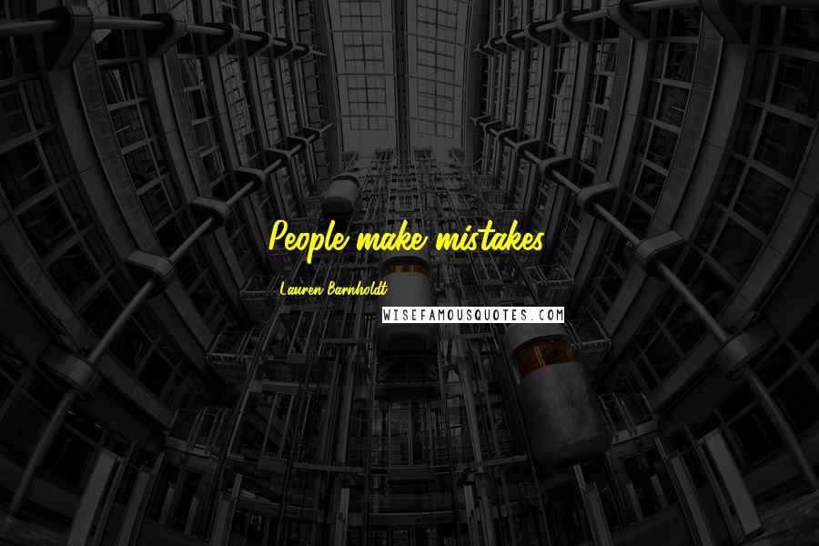 Lauren Barnholdt Quotes: People make mistakes.