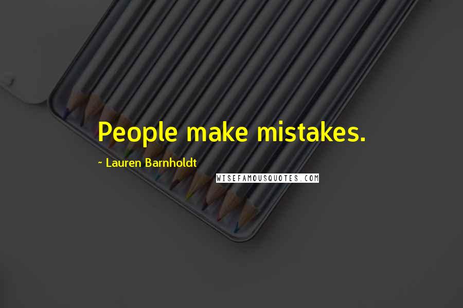 Lauren Barnholdt Quotes: People make mistakes.