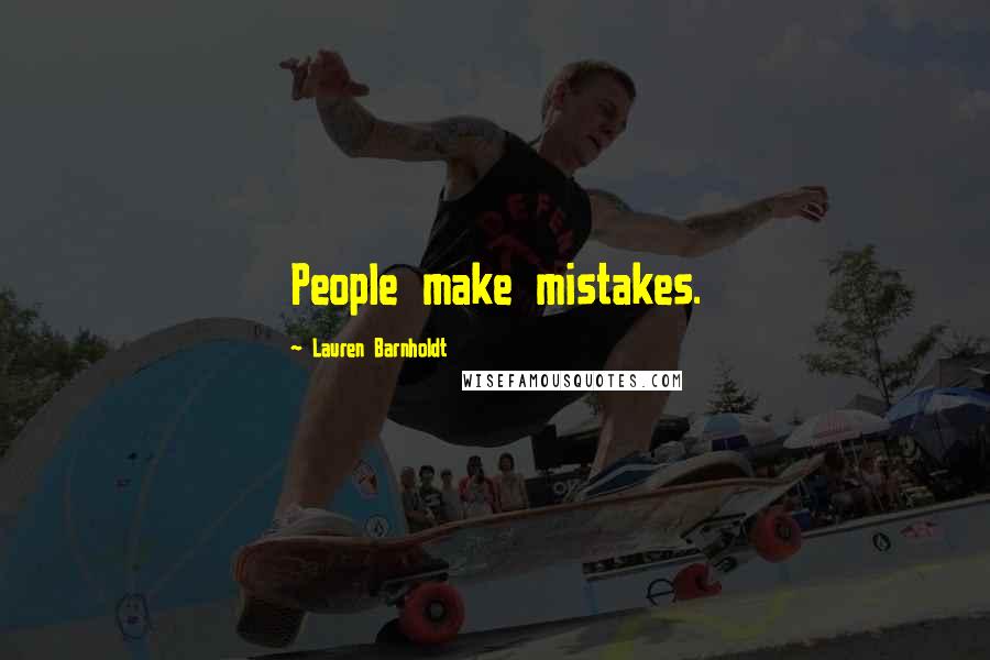 Lauren Barnholdt Quotes: People make mistakes.