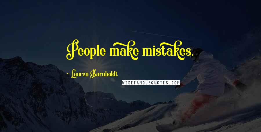 Lauren Barnholdt Quotes: People make mistakes.