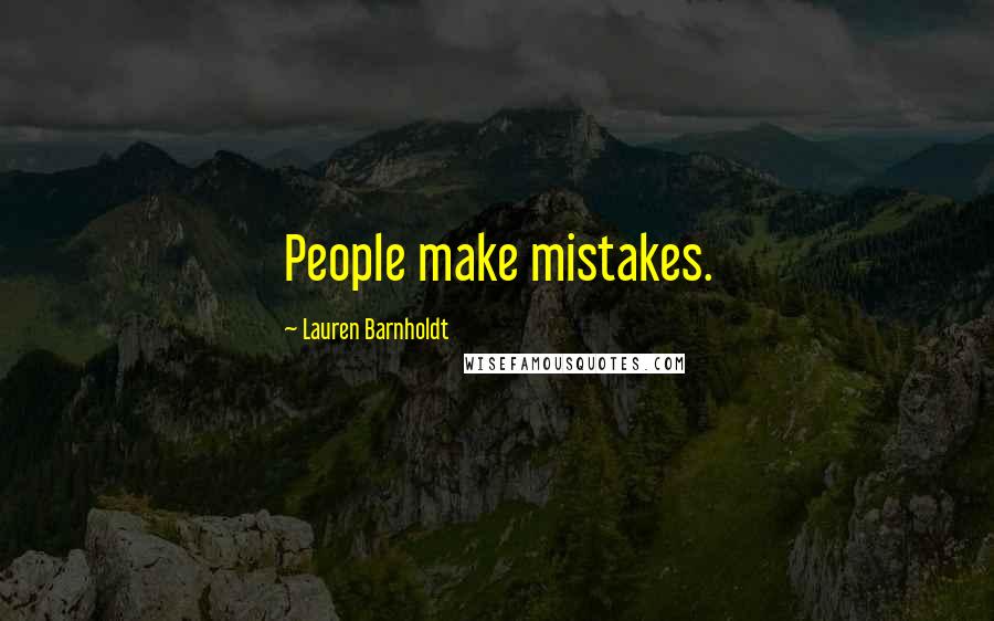 Lauren Barnholdt Quotes: People make mistakes.