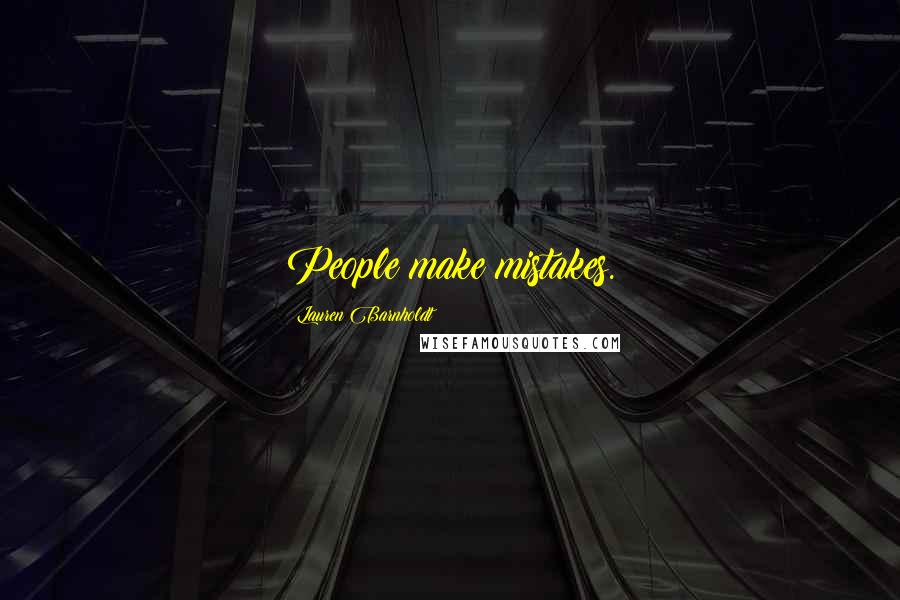 Lauren Barnholdt Quotes: People make mistakes.